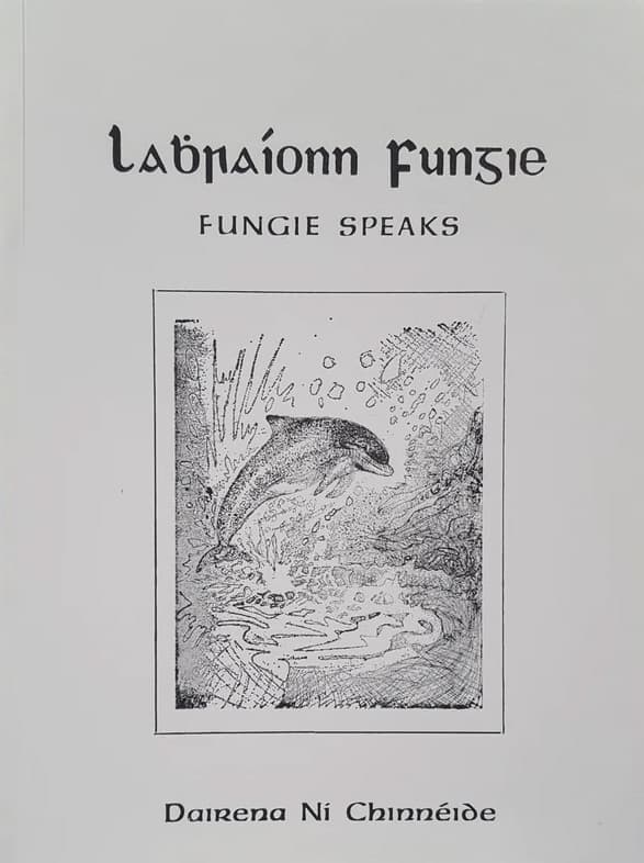 Labhraíonn Fungie - Fungie Speaks by Dairena Ní Chinnéide